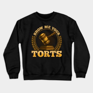 Funny Show Me Your Torts Lawyer Pun Attorney Law Crewneck Sweatshirt